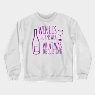 Wine is the Answer Crewneck Sweatshirt